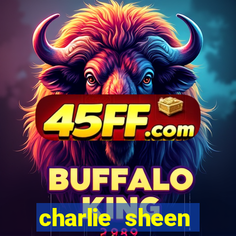 charlie sheen fortuna 2024